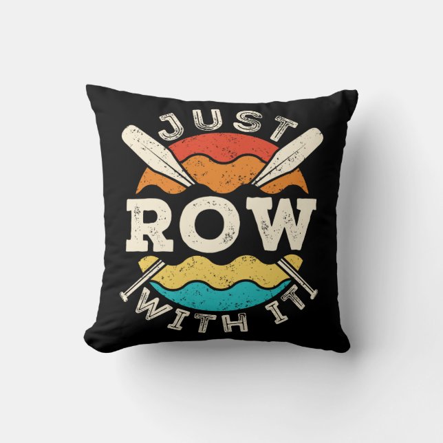 Just Row with It Funny Rowing Crew Team Cushion (Front)