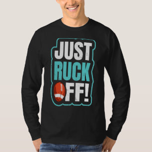 Just Ruck Off Pun For A Rugby Teammate T-Shirt