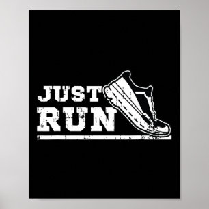 Just Run Motivational Graphic For Runners And Athl Poster