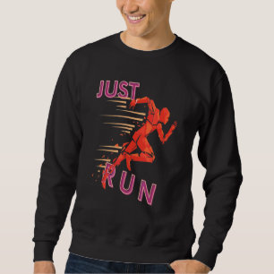 Just Run Runners Design Sweatshirt