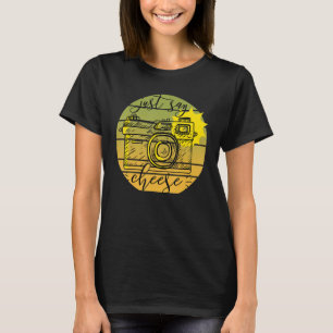 Just Say Cheese Photography Photographer Camera Me T-Shirt