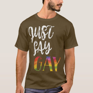 Just say gay It's Okay To Say Gay LGBTQ Florida Pr T-Shirt