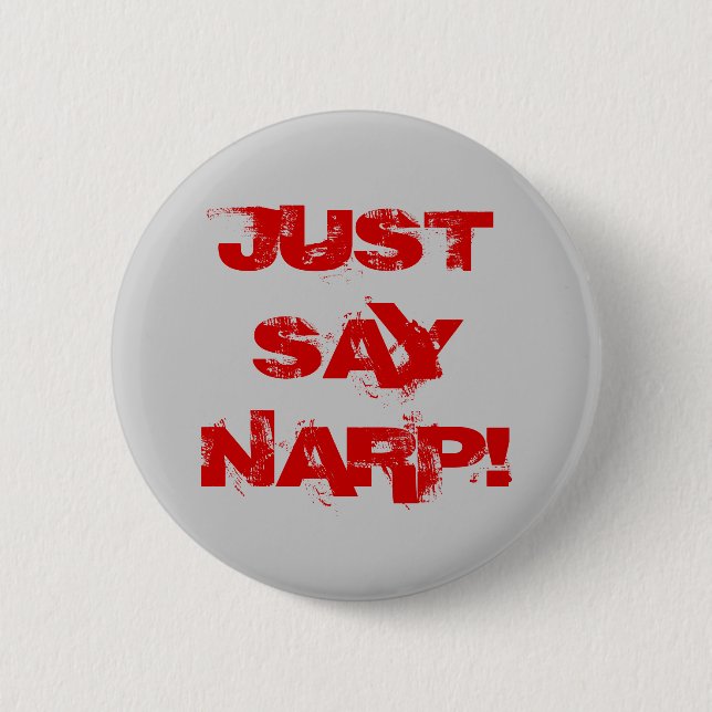 JUST SAY NARP! 6 CM ROUND BADGE (Front)
