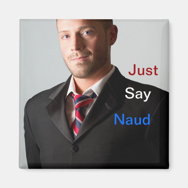 Just Say Naud Magnet (Front)