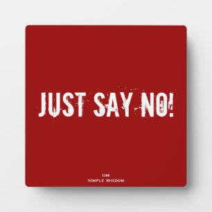 Just Say No! Quote Plaque