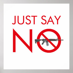 Just Say No To Assault Weapons - Gun Control Poster