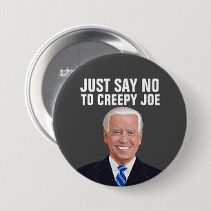 JUST SAY NO TO CREEPY JOE BIDEN BUTTONS