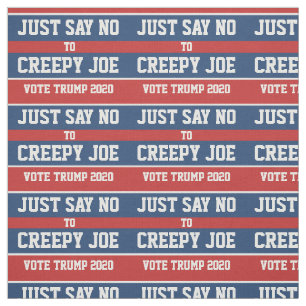 Just Say No to Creepy Joe Pro-Trump 2020 Fabric