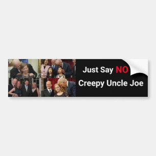 Just Say NO To Creepy Uncle Joe Bumper Sticker