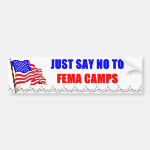 Just Say No TO FEMA Camps Bumper Sticker