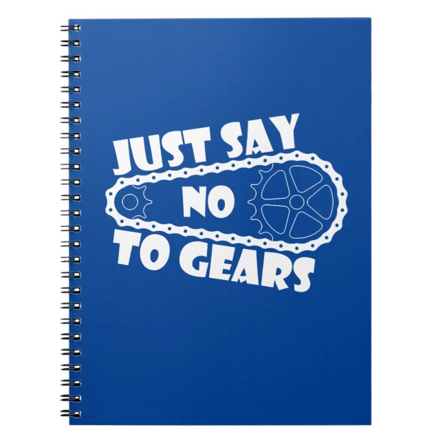 Just Say No To Gears Spiral Notebook (Front)