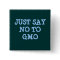 JUST SAY NO TO GMO Button