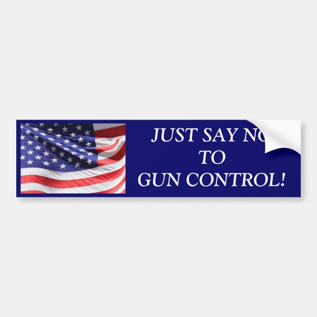 JUST SAY NO TO GUN CONTROL! BUMPER STICKER (Front)