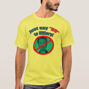 Just Say "No" To Hillary T-Shirt