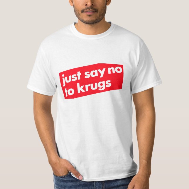 Just say no to Krugs! T-Shirt (Front)