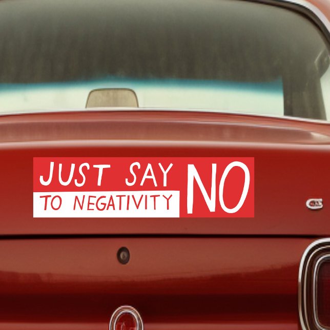 JUST SAY NO to Negativity Funny Sarcasm Ironic Bumper Sticker (JUST SAY NO to Negativity Funny Sarcasm Ironic Bumper Sticker
)