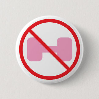 Just say NO to pink weights 6 Cm Round Badge