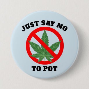 JUST SAY NO TO POT Buttons
