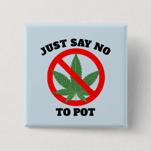 JUST SAY NO TO POT Buttons
