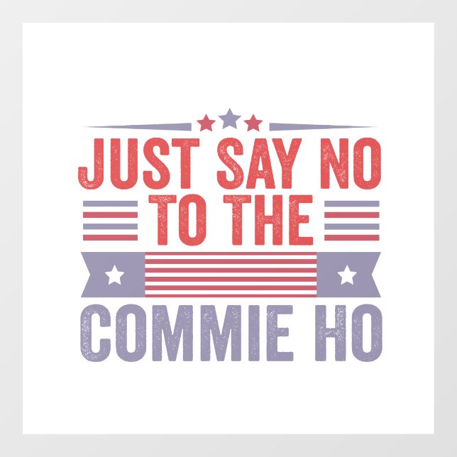 Just Say No to The Commie Ho Harris Walz  (Sheet)