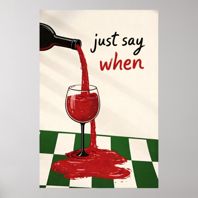 Just Say When Wine Print, Funny Retro Kitchen Wall Poster (Front)