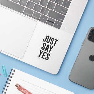 Just Say Yes
