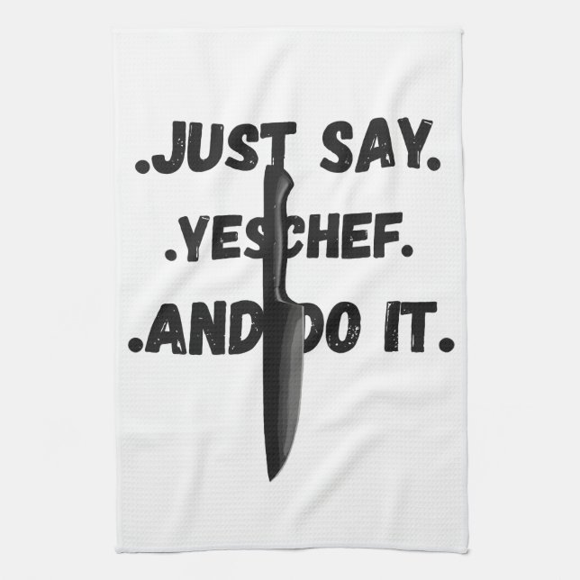 Just Say Yes Chef And Do IT Towel (Vertical)