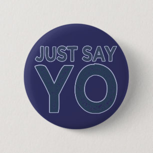 Just Say YO custom button