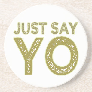 Just Say YO custom coaster