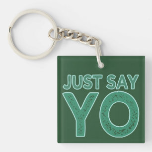 Just Say YO custom key chain
