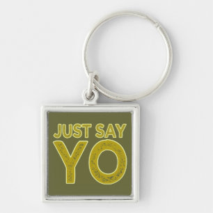 Just Say YO custom key chain