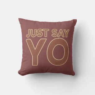 Just Say YO custom throw pillow