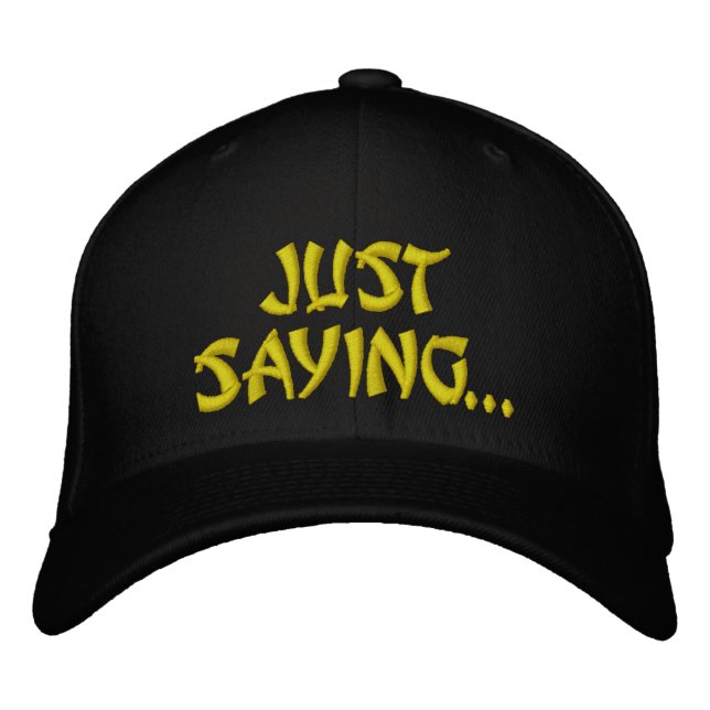 JUST SAYING... HATS (Front)