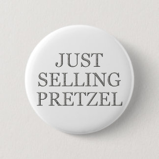 Just Selling Pretzel - Special Request 6 Cm Round Badge