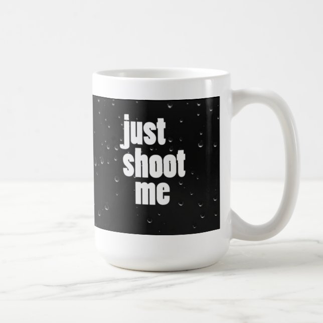 Just Shoot Me Coffee Mug (Right)