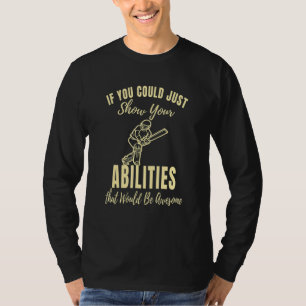 Just Show Your Abilities Cricket Game Cricket T-Shirt