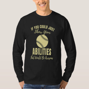 Just Show Your Abilities Softball Game Softbal T-Shirt
