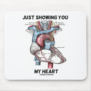 Just Showing You My Heart (Anatomical Heart) Mouse Pad