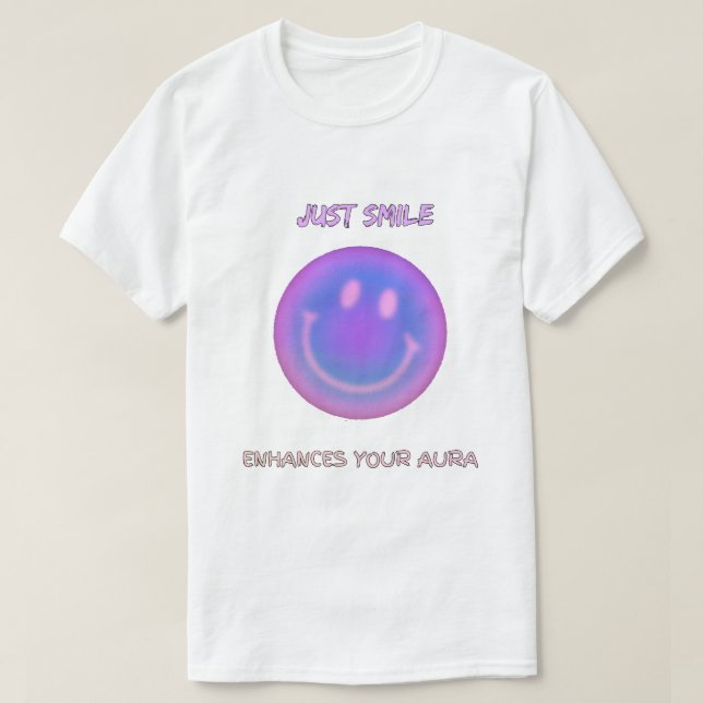 Just Smile Enhances Your Aura T-Shirt (Design Front)