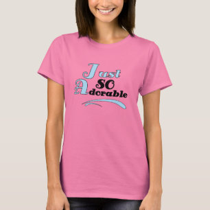 Just So Adorable T-Shirt