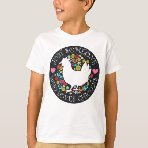 Just Someone Who Loves Chickens T-Shirt