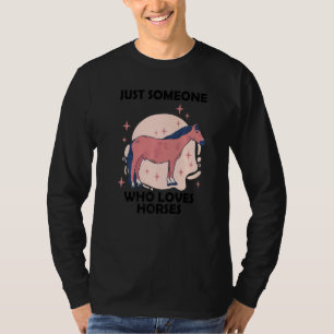 Just someone who loves horses  1 T-Shirt