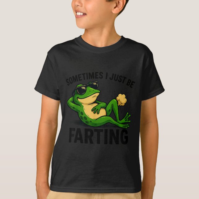 Just Sometimes I Frog Farting Laugh T-Shirt (Front)