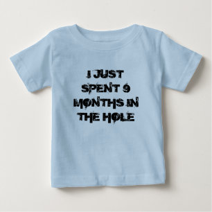 Just Spent 9 Months In The Hole Shirt