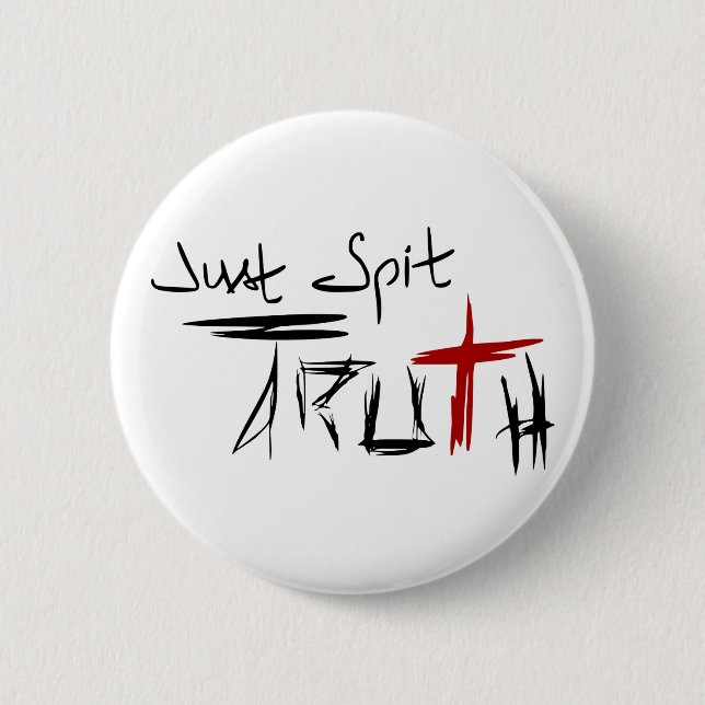 Just Spit Truth 6 Cm Round Badge (Front)