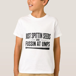 Just Spittin Seeds And Fussin At Umps Sell Softll T-Shirt