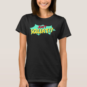 Just Squat Powerlifting Bodybuilding Gym Sport T-Shirt