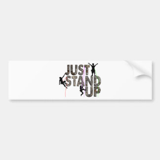 Just Stand Up Bumper Sticker