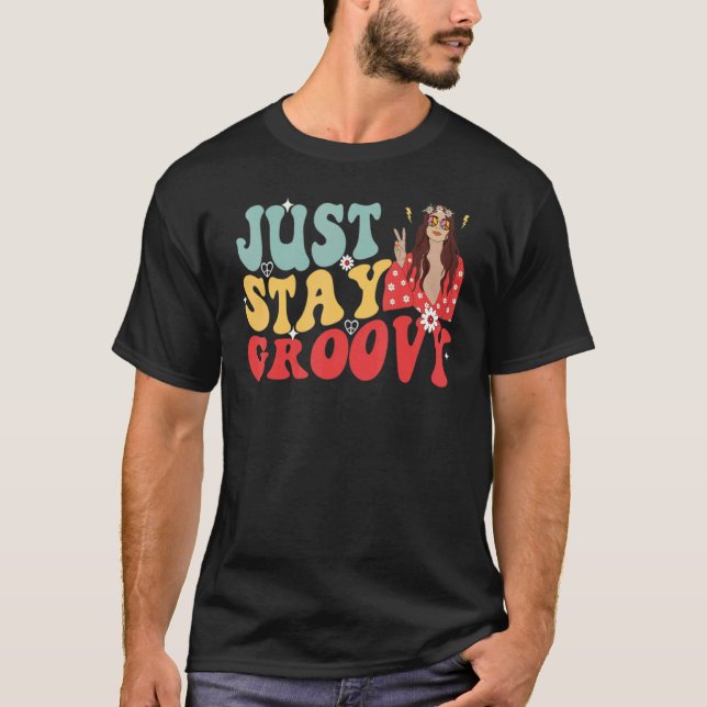Just Stay Groovy Embrace Your Inner Hippy T-Shirt (Front)