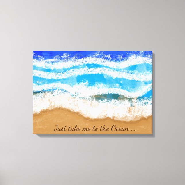 Just Take me to the Ocean, Poster Art Canvas Print (Front)